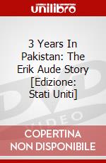3 Years In Pakistan: The Erik Aude Story [Edizione: Stati Uniti] dvd