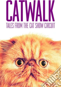 Catwalk: Tales From The Cat Show Circuit [Edizione: Stati Uniti] dvd