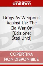Drugs As Weapons Against Us: The Cia War On [Edizione: Stati Uniti] dvd