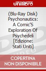 (Blu-Ray Disk) Psychonautics: A Comic'S Exploration Of Psychedeli [Edizione: Stati Uniti] brd