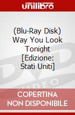 (Blu-Ray Disk) Way You Look Tonight [Edizione: Stati Uniti] brd