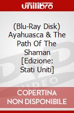 (Blu-Ray Disk) Ayahuasca & The Path Of The Shaman [Edizione: Stati Uniti] brd