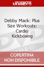 Debby Mack: Plus Size Workouts: Cardio Kickboxing dvd