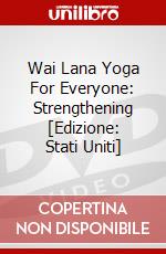 Wai Lana Yoga For Everyone: Strengthening [Edizione: Stati Uniti] dvd