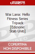 Wai Lana: Hello Fitness Series Tripack [Edizione: Stati Uniti] dvd