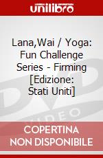 Lana,Wai / Yoga: Fun Challenge Series - Firming [Edizione: Stati Uniti] dvd