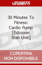 30 Minutes To Fitness: Cardio Pump [Edizione: Stati Uniti] dvd