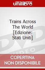 Trains Across The World [Edizione: Stati Uniti] dvd
