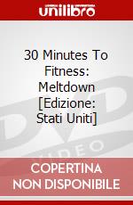 30 Minutes To Fitness: Meltdown [Edizione: Stati Uniti] dvd