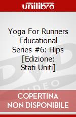 Yoga For Runners Educational Series #6: Hips [Edizione: Stati Uniti] dvd