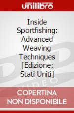Inside Sportfishing: Advanced Weaving Techniques [Edizione: Stati Uniti] dvd