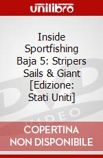 Inside Sportfishing Baja 5: Stripers Sails & Giant [Edizione: Stati Uniti] dvd