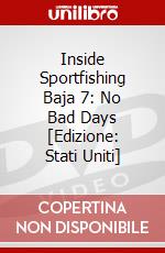 Inside Sportfishing Baja 7: No Bad Days [Edizione: Stati Uniti] dvd