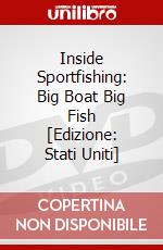 Inside Sportfishing: Big Boat Big Fish [Edizione: Stati Uniti] dvd