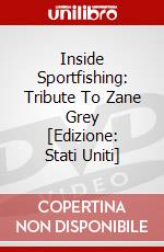 Inside Sportfishing: Tribute To Zane Grey [Edizione: Stati Uniti] dvd
