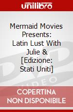 Mermaid Movies Presents: Latin Lust With Julie & [Edizione: Stati Uniti] dvd