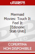 Mermaid Movies: Touch It Feel It [Edizione: Stati Uniti] dvd