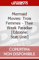 Mermaid Movies: Trois Femmes - Their Week Paradise [Edizione: Stati Uniti] dvd