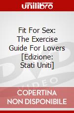 Fit For Sex: The Exercise Guide For Lovers [Edizione: Stati Uniti] dvd