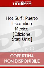 Hot Surf: Puerto Escondido Mexico [Edizione: Stati Uniti] dvd