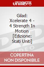 Gilad: Xcelerate 4 - 4 Strength In Motion [Edizione: Stati Uniti] dvd