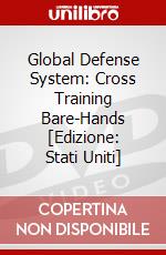 Global Defense System: Cross Training Bare-Hands [Edizione: Stati Uniti] dvd