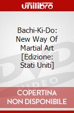 Bachi-Ki-Do: New Way Of Martial Art [Edizione: Stati Uniti] dvd