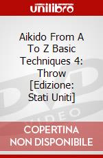 Aikido From A To Z Basic Techniques 4: Throw [Edizione: Stati Uniti] dvd