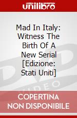 Mad In Italy: Witness The Birth Of A New Serial [Edizione: Stati Uniti] dvd