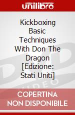 Kickboxing Basic Techniques With Don The Dragon [Edizione: Stati Uniti] dvd