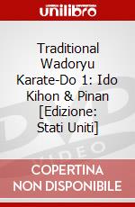 Traditional Wadoryu Karate-Do 1: Ido Kihon & Pinan [Edizione: Stati Uniti] dvd