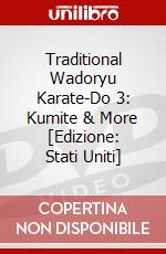 Traditional Wadoryu Karate-Do 3: Kumite & More [Edizione: Stati Uniti] dvd