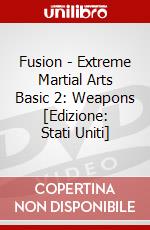 Fusion - Extreme Martial Arts Basic 2: Weapons [Edizione: Stati Uniti] dvd