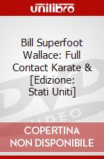 Bill Superfoot Wallace: Full Contact Karate & [Edizione: Stati Uniti] dvd