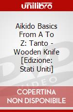 Aikido Basics From A To Z: Tanto - Wooden Knife [Edizione: Stati Uniti] dvd
