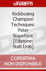 Kickboxing Champion Techniques: Peter Sugarfoot [Edizione: Stati Uniti] dvd
