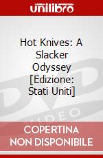 Hot Knives: A Slacker Odyssey [Edizione: Stati Uniti] dvd