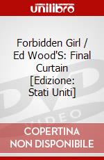 Forbidden Girl / Ed Wood'S: Final Curtain [Edizione: Stati Uniti] dvd