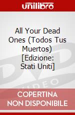 All Your Dead Ones (Todos Tus Muertos) [Edizione: Stati Uniti] dvd