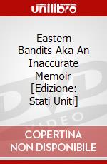 Eastern Bandits Aka An Inaccurate Memoir [Edizione: Stati Uniti] dvd