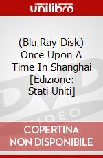 (Blu-Ray Disk) Once Upon A Time In Shanghai [Edizione: Stati Uniti] brd