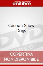 Caution Show Dogs dvd