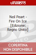 Neil Peart  - Fire On Ice [Edizione: Regno Unito] dvd