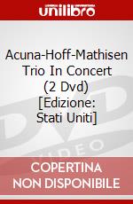 Acuna-Hoff-Mathisen Trio In Concert (2 Dvd) [Edizione: Stati Uniti] dvd