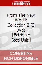 From The New World: Collection 2 (3 Dvd) [Edizione: Stati Uniti] dvd