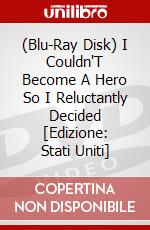 (Blu-Ray Disk) I Couldn'T Become A Hero So I Reluctantly Decided [Edizione: Stati Uniti] brd