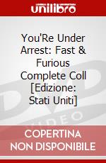 You'Re Under Arrest: Fast & Furious Complete Coll [Edizione: Stati Uniti] dvd