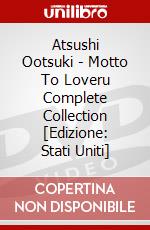 Atsushi Ootsuki - Motto To Loveru Complete Collection [Edizione: Stati Uniti] dvd