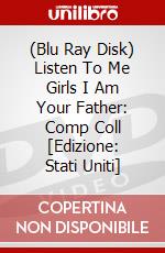 (Blu Ray Disk) Listen To Me Girls I Am Your Father: Comp Coll [Edizione: Stati Uniti] dvd