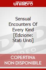 Sensual Encounters Of Every Kind [Edizione: Stati Uniti] dvd